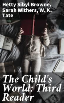 Читать The Child's World: Third Reader - Sarah Withers