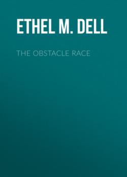 Читать The Obstacle Race - Ethel M. Dell