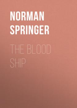 Читать The Blood Ship - Norman Springer