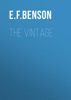 Читать The Vintage - E. F. Benson