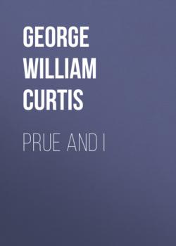 Читать Prue and I - George William Curtis