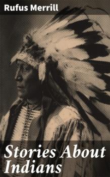 Читать Stories About Indians - Rufus Merrill