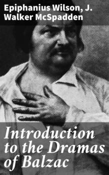 Читать Introduction to the Dramas of Balzac - Epiphanius Wilson
