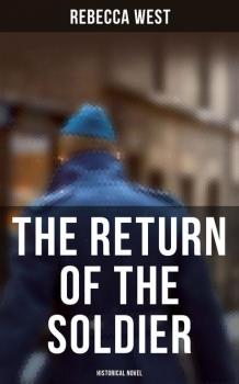 Читать The Return of the Soldier (Historical Novel) - Rebecca West