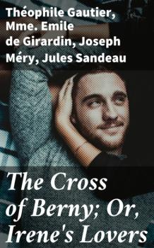 Читать The Cross of Berny; Or, Irene's Lovers - Theophile Gautier