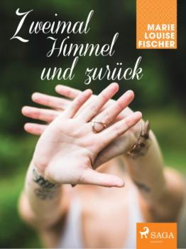Читать Zweimal Himmel und zurück - Marie Louise Fischer