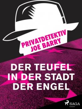 Читать Privatdetektiv Joe Barry - Der Teufel in der Stadt der Engel - Joe Barry