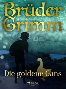 Читать Die goldene Gans - Brüder Grimm