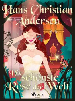 Читать Die schönste Rose der Welt - Hans Christian Andersen