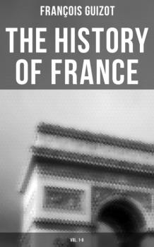 Читать The History of France (Vol. 1-6) - Guizot François