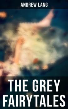 Читать The Grey Fairytales - Andrew Lang