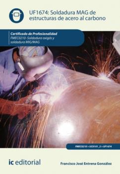 Читать Soldadura MAG de estructuras de acero al carbono. FMEC0210 - Francisco José Entrena González