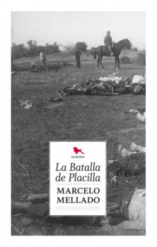Читать La batalla de placilla - Marcelo Mellado