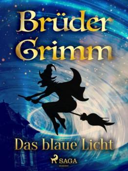 Читать Das blaue Licht - Brüder Grimm