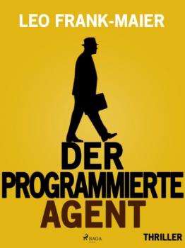Читать Der programmierte Agent - Leo Frank-Maier