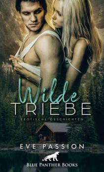 Читать Wilde Triebe | Erotische Geschichten - Eve Passion