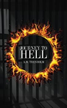 Читать Journey To Hell - A.W. Trenholm