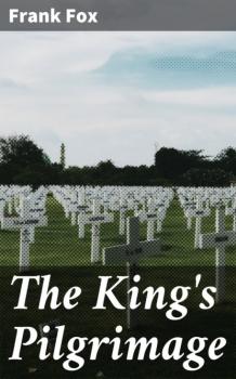 Читать The King's Pilgrimage - Frank Fox