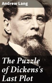 Читать The Puzzle of Dickens's Last Plot - Andrew Lang