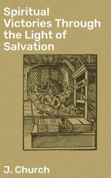 Читать Spiritual Victories Through the Light of Salvation - J. Church
