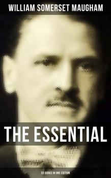Читать The Essential Somerset Maugham: 33 Books in One Edition - Уильям Сомерсет Моэм