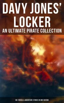 Читать Davy Jones' Locker: An Ultimate Pirate Collection (80+ Novels & Adventure Stories in One Edition) - Эдгар Аллан По