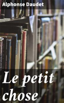 Читать Le petit chose - Alphonse Daudet