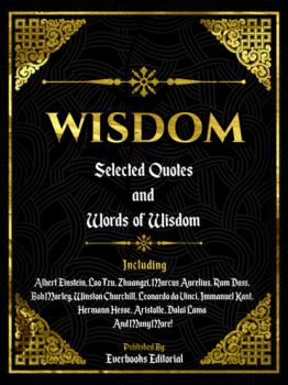 Читать Wisdom: Selected Quotes And Words Of Wisdom - Everbooks Editorial