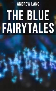 Читать The Blue Fairytales - Andrew Lang