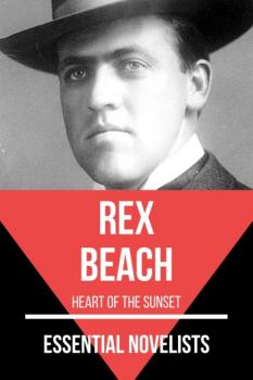 Читать Essential Novelists - Rex Beach - Rex Beach