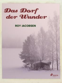 Читать Das Dorf der Wunder - Roy Jacobsen