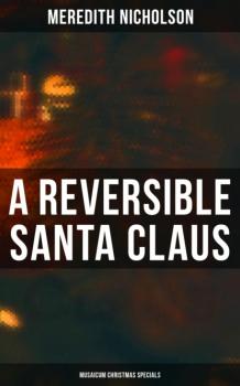Читать A Reversible Santa Claus (Musaicum Christmas Specials) - Meredith Nicholson