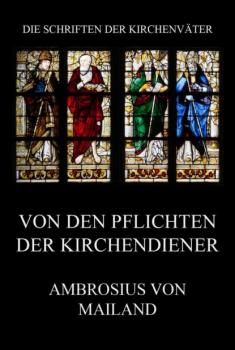 Читать Von den Pflichten der Kirchendiener - Ambrosius von Mailand