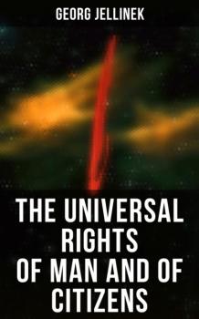 Читать The Universal Rights of Man and of Citizens - Georg Jellinek