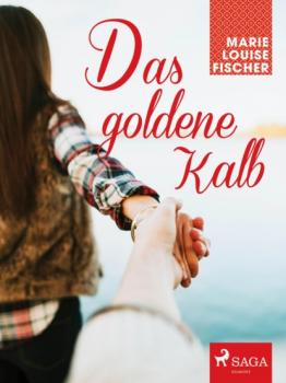 Читать Das goldene Kalb - Marie Louise Fischer