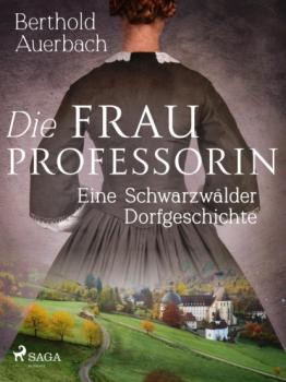 Читать Die Frau Professorin. Eine Schwarzwälder Dorfgeschichte - Auerbach Berthold