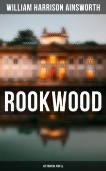 Читать Rookwood  (Historical Novel) - William Harrison Ainsworth