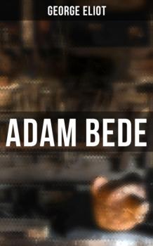 Читать Adam Bede - George Eliot
