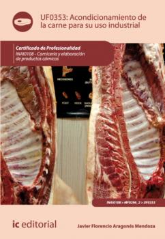 Читать Acondicionamiento de la carne para su uso industrial. INAI0108 - Javier Florencio Aragonés Mendoza