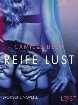 Читать Reife Lust: Erotische Novelle - Camille Bech