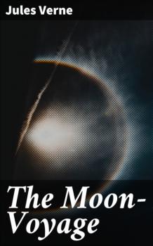 Читать The Moon-Voyage - Jules Verne