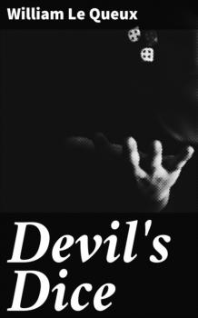 Читать Devil's Dice - William Le Queux