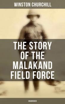 Читать The Story of the Malakand Field Force (Unabridged) - Winston Churchill
