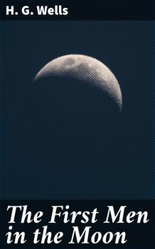 Читать The First Men in the Moon - H. G. Wells