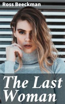 Читать The Last Woman - Ross Beeckman