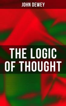 Читать The Logic of Thought - Джон Дьюи