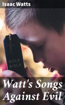 Читать Watt's Songs Against Evil - Isaac Watts
