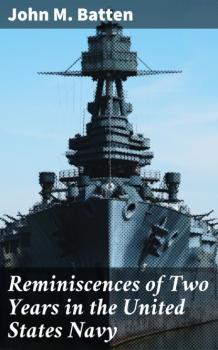 Читать Reminiscences of Two Years in the United States Navy - John M. Batten