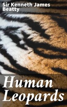 Читать Human Leopards - Sir Kenneth James Beatty