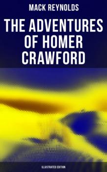 Читать The Adventures of Homer Crawford (Illustrated Edition) - Mack  Reynolds